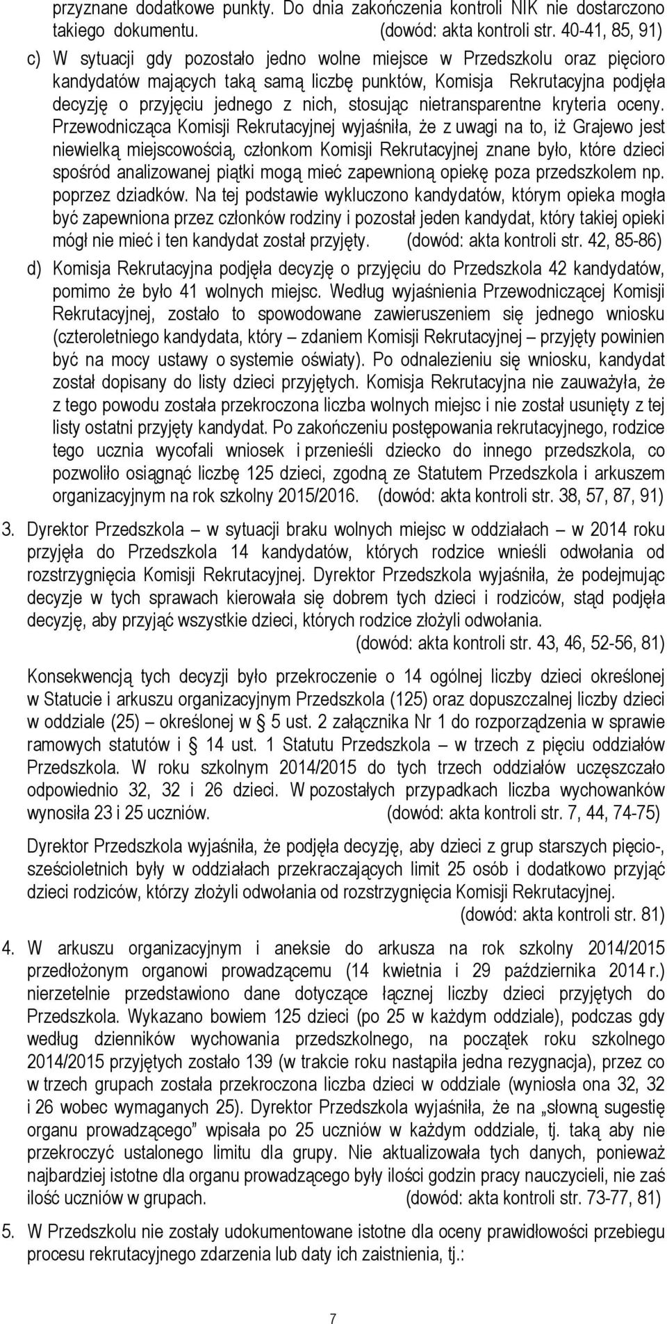 nich, stosując nietransparentne kryteria oceny.