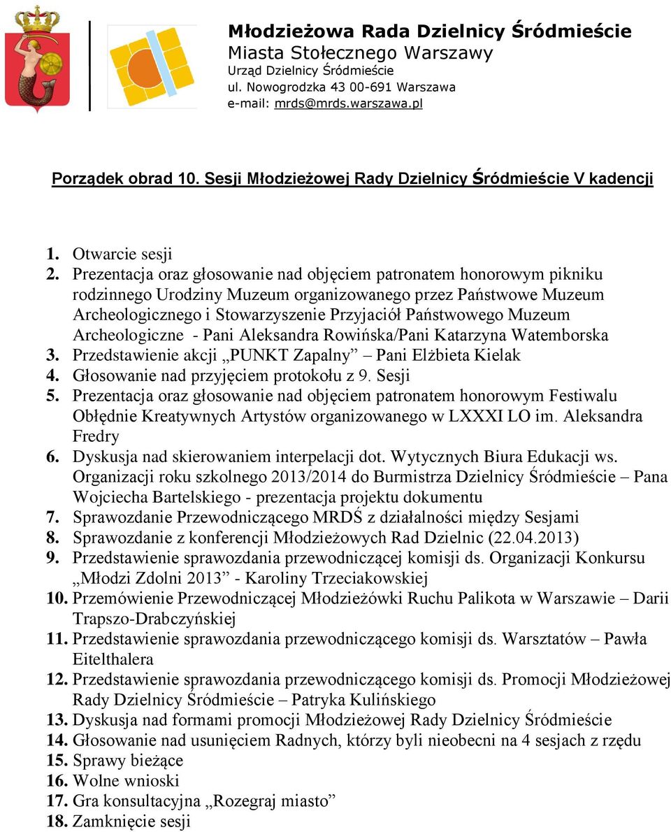 Prezentacja oraz głosowanie nad objęciem patronatem honorowym pikniku rodzinnego Urodziny Muzeum organizowanego przez Państwowe Muzeum Archeologicznego i Stowarzyszenie Przyjaciół Państwowego Muzeum