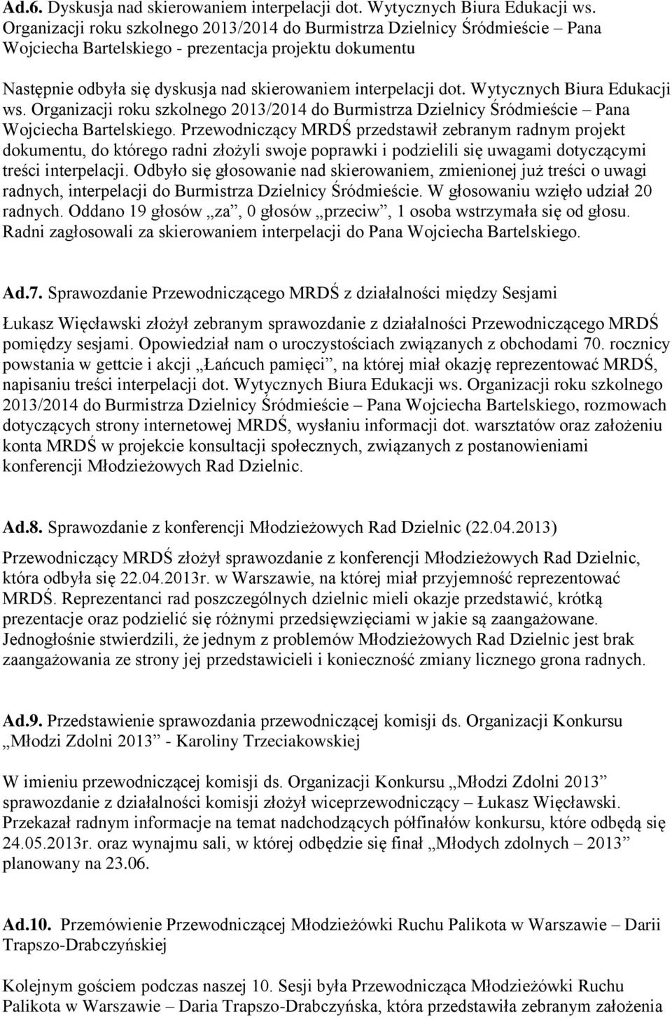 Wytycznych Biura Edukacji ws. Organizacji roku szkolnego 2013/2014 do Burmistrza Dzielnicy Śródmieście Pana Wojciecha Bartelskiego.