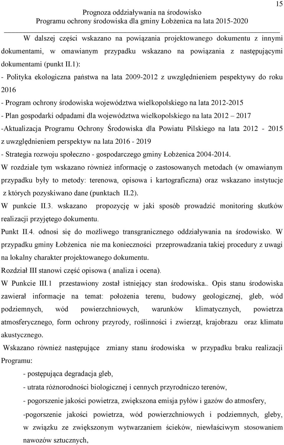 województwa wielkopolskiego na lata 2012 2017 -Aktualizacja Programu Ochrony Środowiska dla Powiatu Pilskiego na lata 2012-2015 z uwzględnieniem perspektyw na lata 2016-2019 - Strategia rozwoju