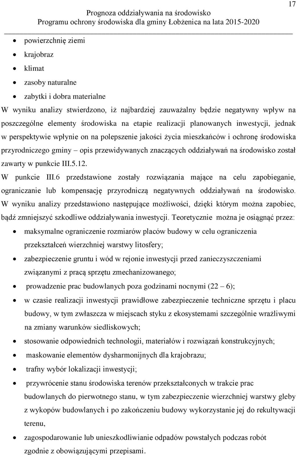 oddziaływań na środowisko został zawarty w punkcie III.5.12. W punkcie III.