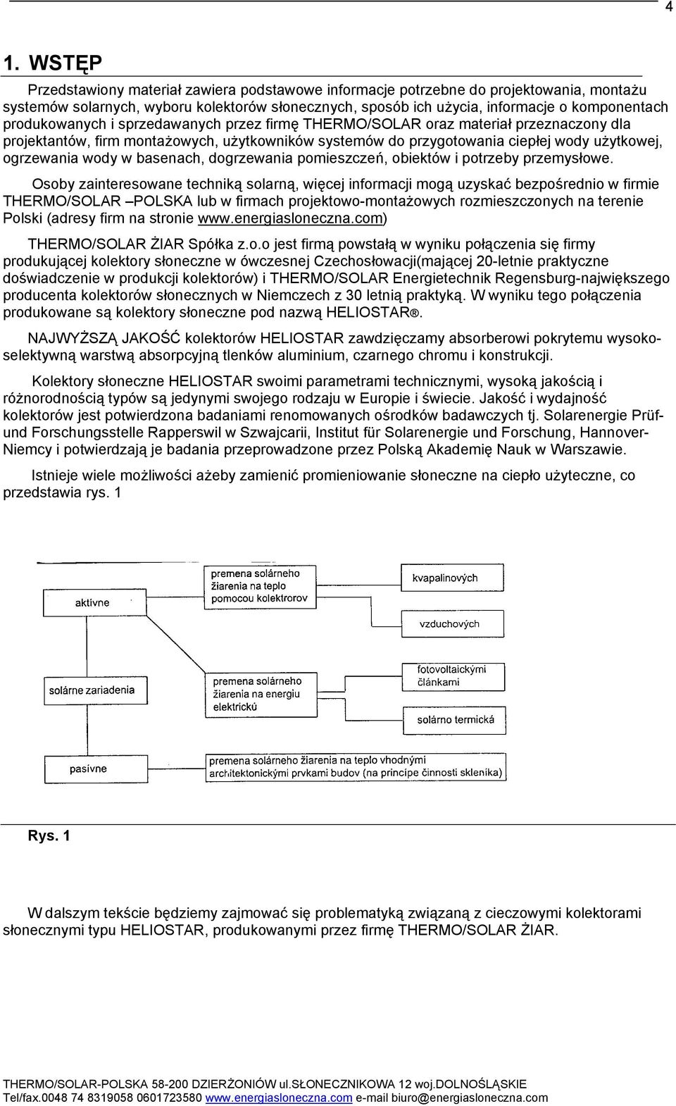 basenach, dogrzewania pomieszczeń, obiektów i potrzeby przemysłowe.