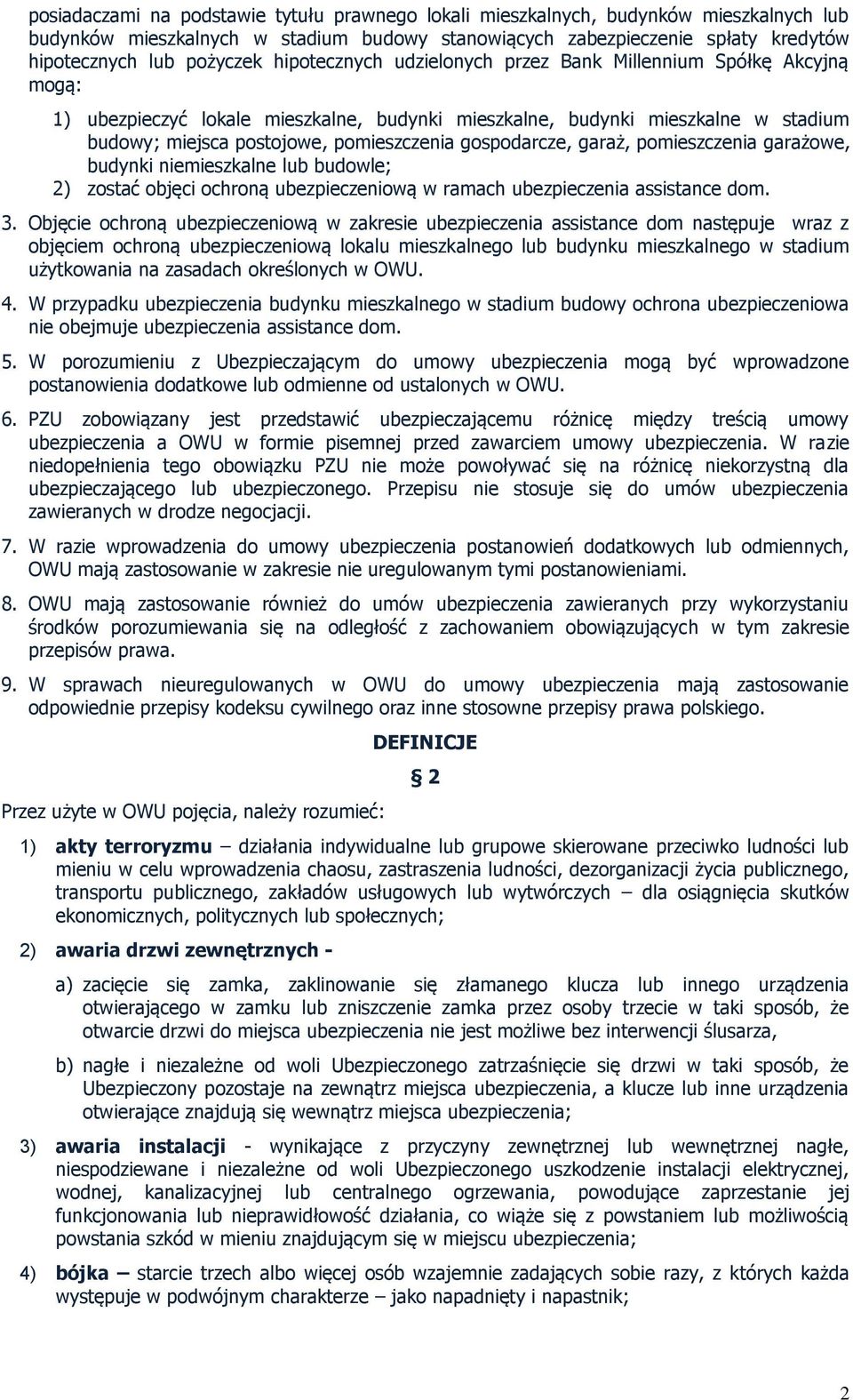 gospodarcze, garaż, pomieszczenia garażowe, budynki niemieszkalne lub budowle; 2) zostać objęci ochroną ubezpieczeniową w ramach ubezpieczenia assistance dom. 3.