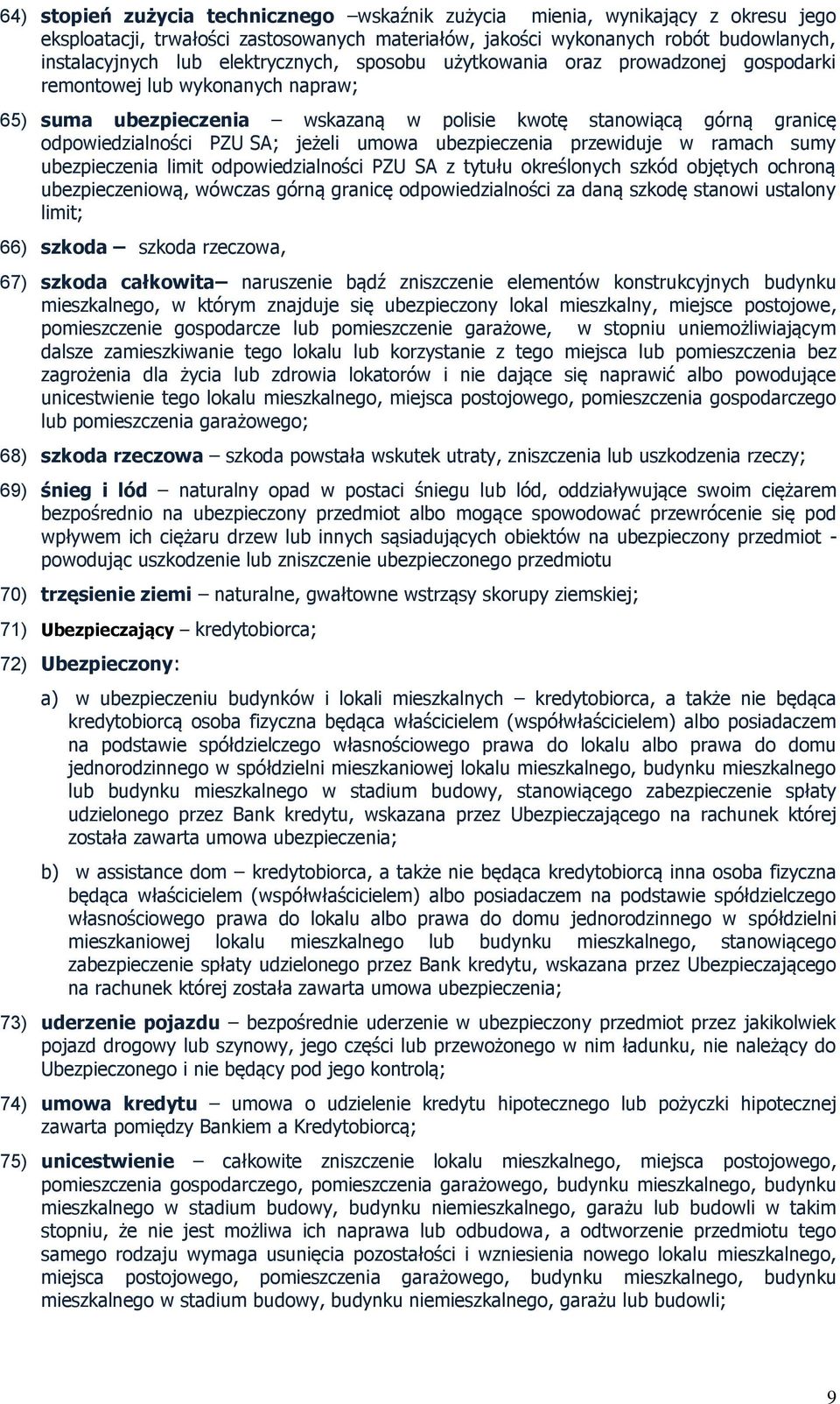jeżeli umowa ubezpieczenia przewiduje w ramach sumy ubezpieczenia limit odpowiedzialności PZU SA z tytułu określonych szkód objętych ochroną ubezpieczeniową, wówczas górną granicę odpowiedzialności