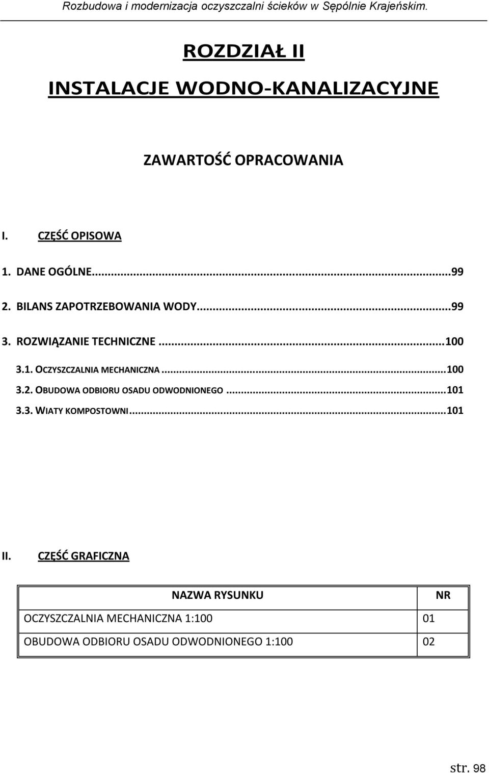 .. 100 3.2. OBUDOWA ODBIORU OSADU ODWODNIONEGO... 101 3.3. WIATY KOMPOSTOWNI... 101 II.