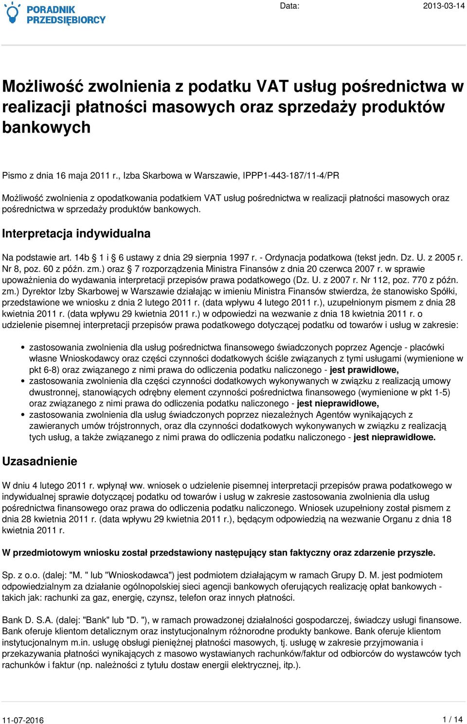 bankowych. Interpretacja indywidualna Na podstawie art. 14b 1 i 6 ustawy z dnia 29 sierpnia 1997 r. - Ordynacja podatkowa (tekst jedn. Dz. U. z 2005 r. Nr 8, poz. 60 z późn. zm.