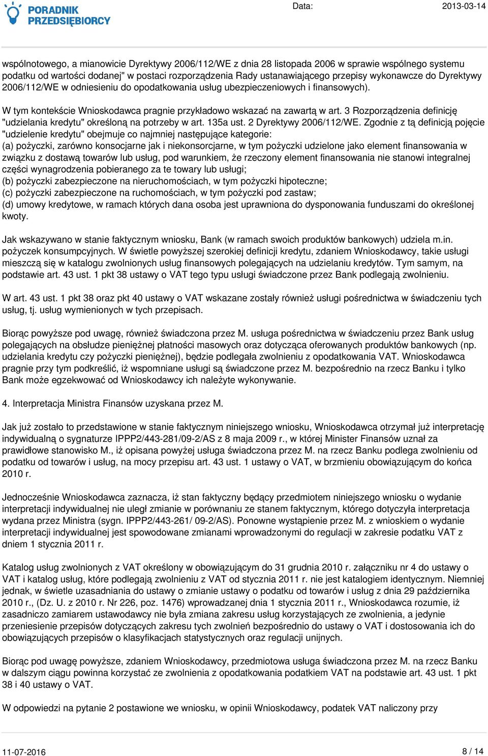 3 Rozporządzenia definicję "udzielania kredytu" określoną na potrzeby w art. 135a ust. 2 Dyrektywy 2006/112/WE.