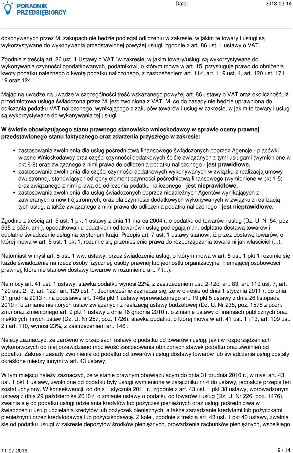 15, przysługuje prawo do obniżenia kwoty podatku należnego o kwotę podatku naliczonego, z zastrzeżeniem art. 114, art. 119 ust. 4, art. 120 ust. 17 i 19 oraz 124.