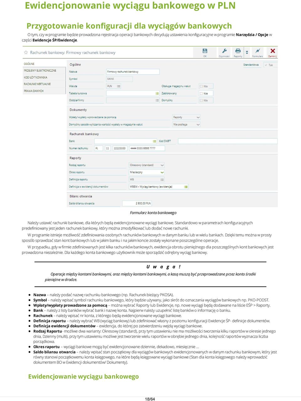 Standardowo w parametrach konfiguracyjnych predefiniowany jest jeden rachunek bankowy, który można zmodyfikować lub dodać nowe rachunki.