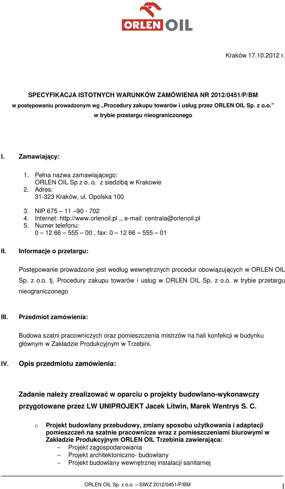 , e-mail: centrala@orlenoil.pl 5. Numer telefonu: 0 12 66 555 00, fax: 0 12 66 555 01 II.