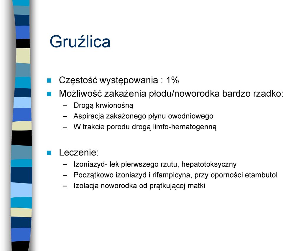 drogą limfo-hematogenną Leczenie: Izoniazyd- lek pierwszego rzutu, hepatotoksyczny