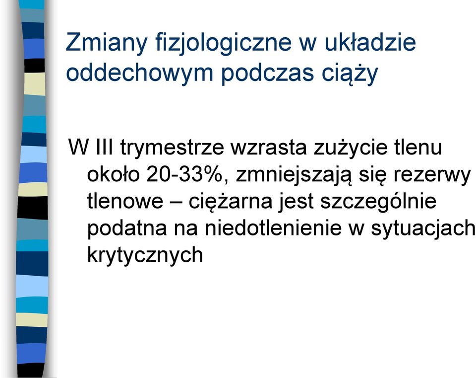 20-33%, zmniejszają się rezerwy tlenowe ciężarna jest