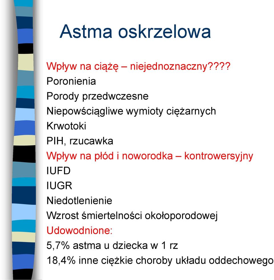 PIH, rzucawka Wpływ na płód i noworodka kontrowersyjny IUFD IUGR Niedotlenienie