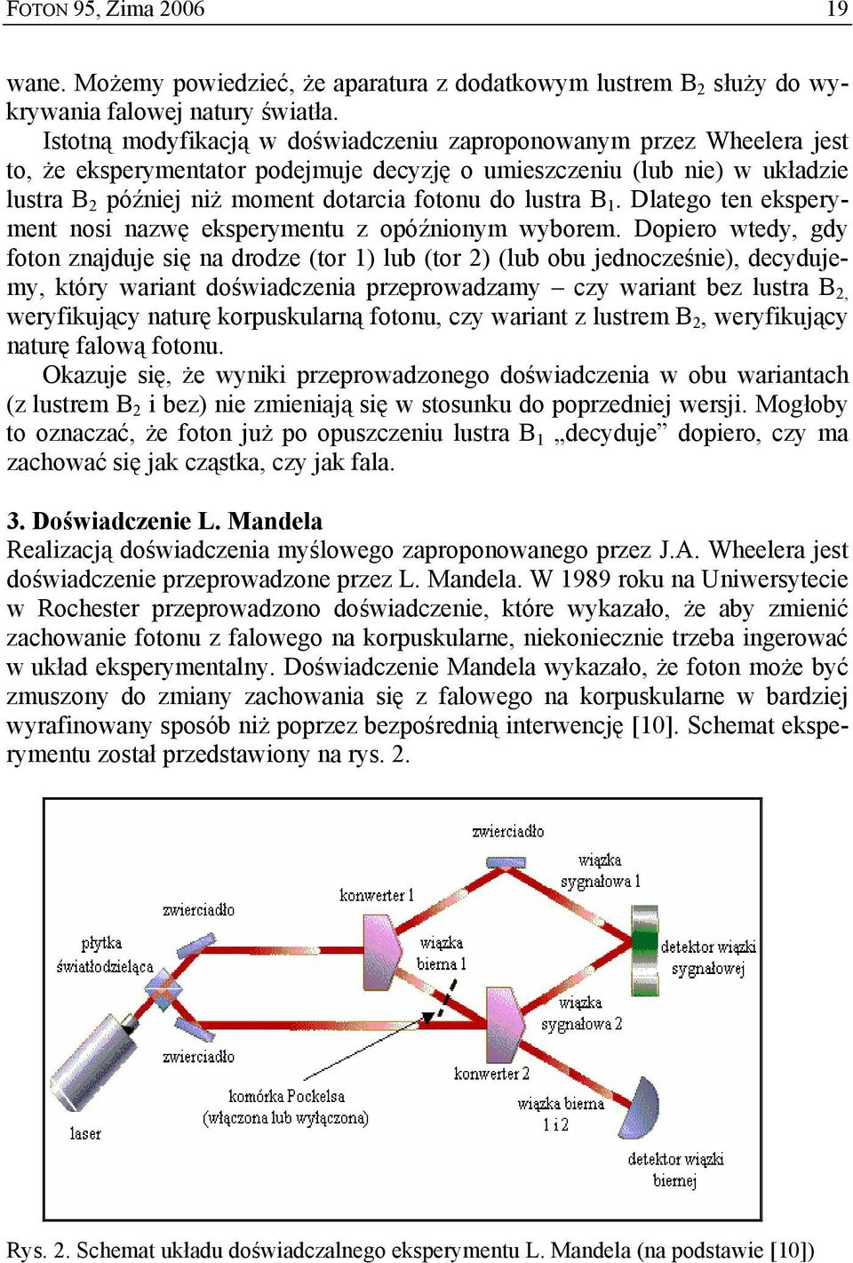 lustra B 1. Dlatego ten eksperyment nosi nazwę eksperymentu z opóźnionym wyborem.