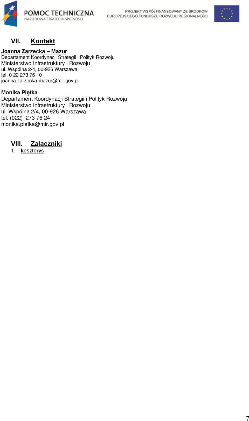 gov.pl Monika Piętka Departament Koordynacji Strategii i Polityk Rozwoju Ministerstwo Infrastruktury i