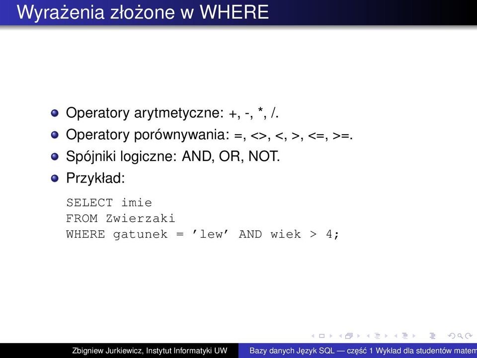 Spójniki logiczne: AND, OR, NOT.