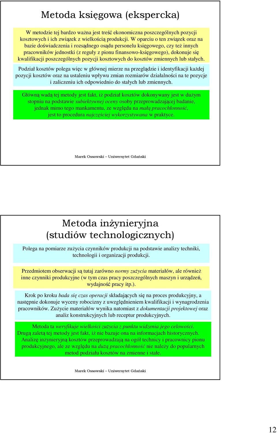 poszczególnych pozycji kosztowych do kosztów zmiennych lub stałych.