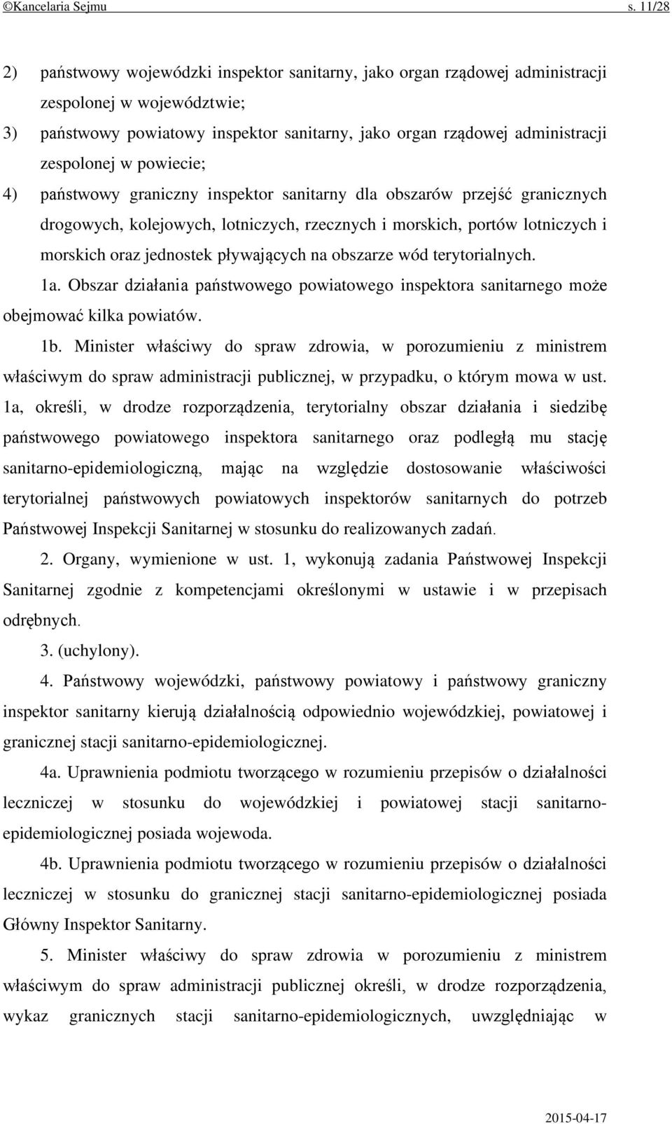 zespolonej w powiecie; 4) państwowy graniczny inspektor sanitarny dla obszarów przejść granicznych drogowych, kolejowych, lotniczych, rzecznych i morskich, portów lotniczych i morskich oraz jednostek