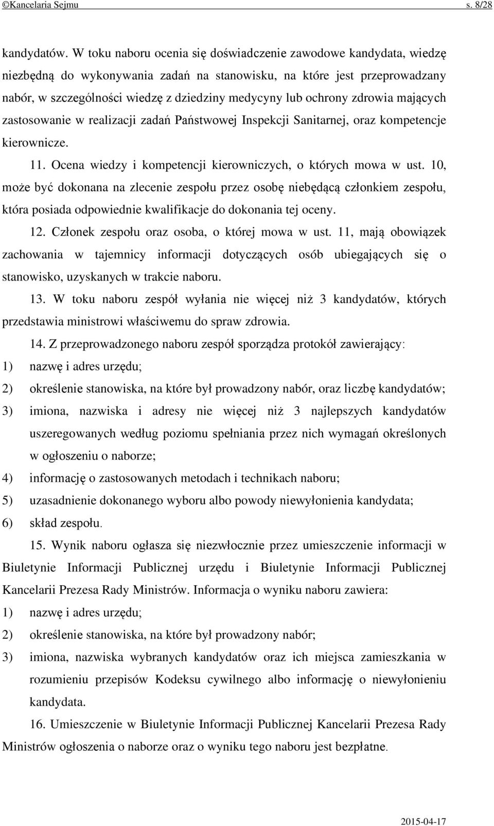 ochrony zdrowia mających zastosowanie w realizacji zadań Państwowej Inspekcji Sanitarnej, oraz kompetencje kierownicze. 11. Ocena wiedzy i kompetencji kierowniczych, o których mowa w ust.