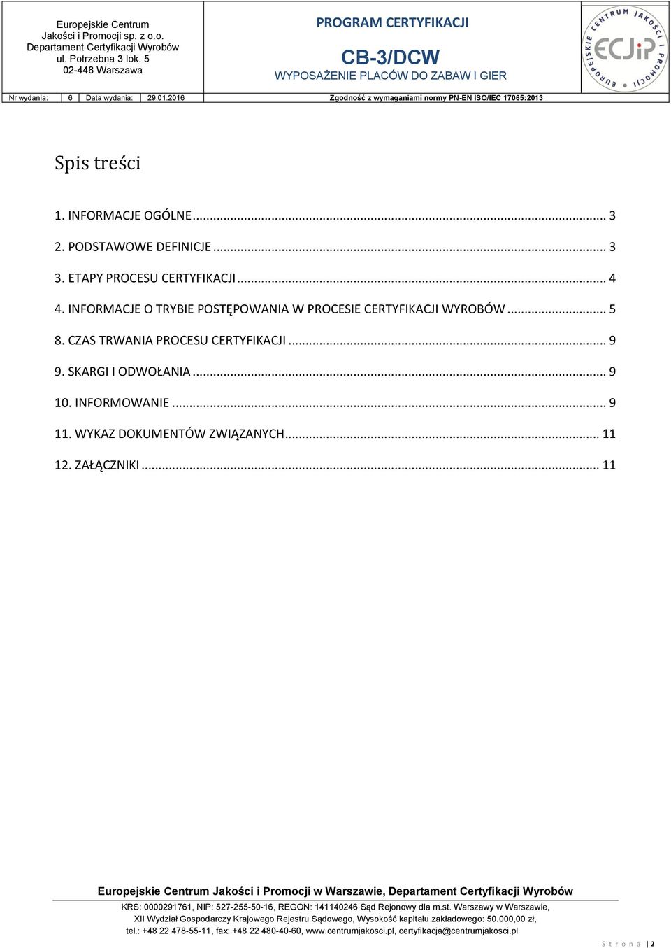 CZAS TRWANIA PROCESU CERTYFIKACJI... 9 9. SKARGI I ODWOŁANIA... 9 10. INFORMOWANIE... 9 11.