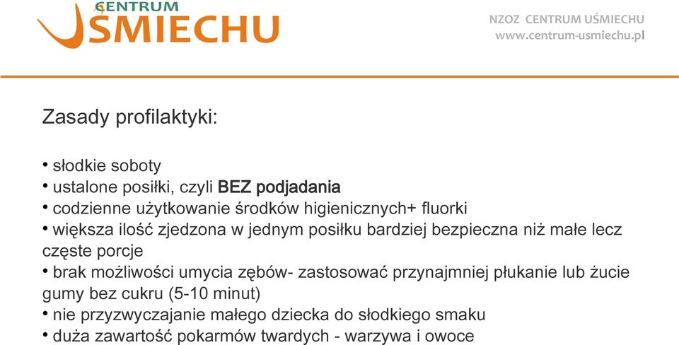 porcje brak możliwości umycia zębów- zastosować przynajmniej płukanie lub żucie gumy bez cukru (5-10