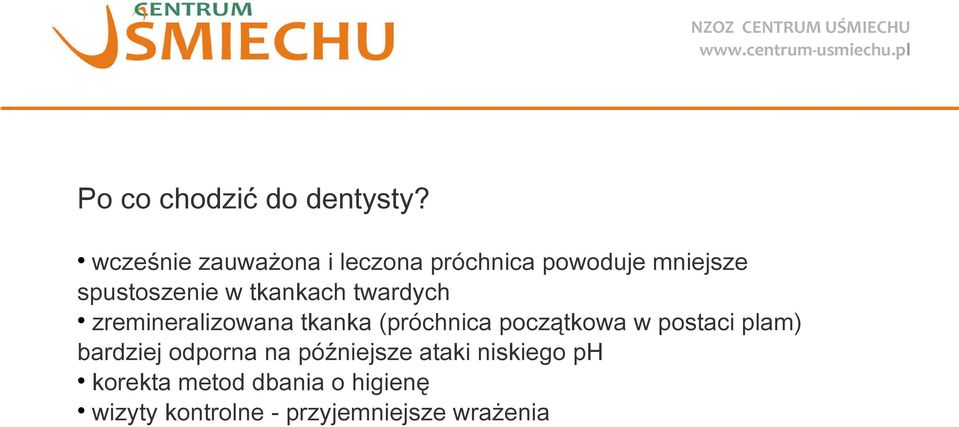 tkankach twardych zremineralizowana tkanka (próchnica początkowa w postaci