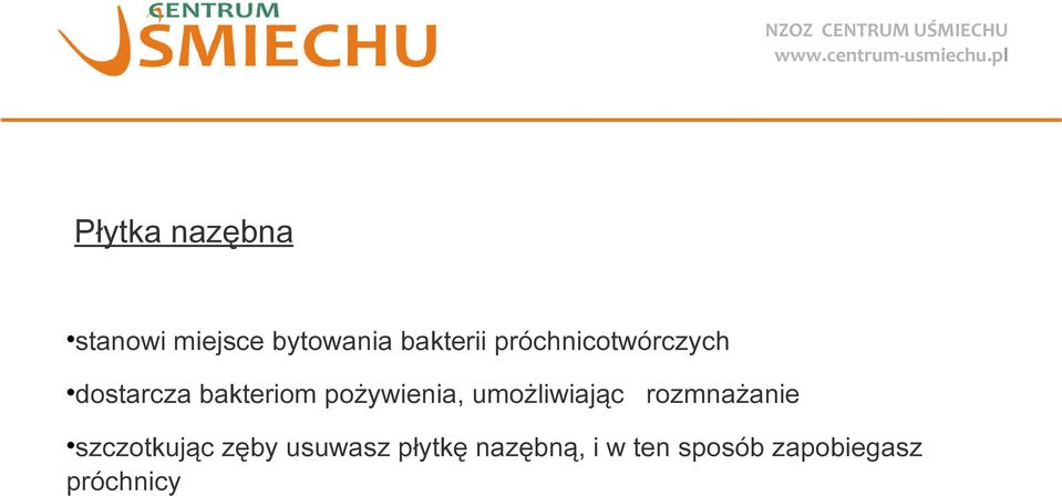 umożliwiając rozmnażanie szczotkując zęby usuwasz