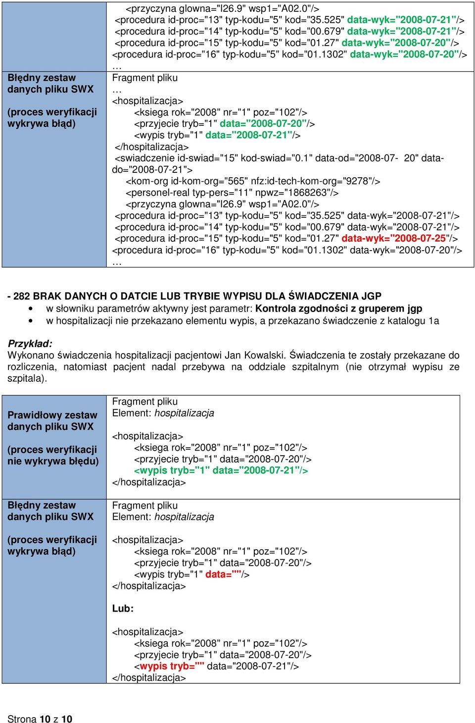 1302" data-wyk="2008-07-20"/> <swiadczenie id-swiad="15" kod-swiad="0.