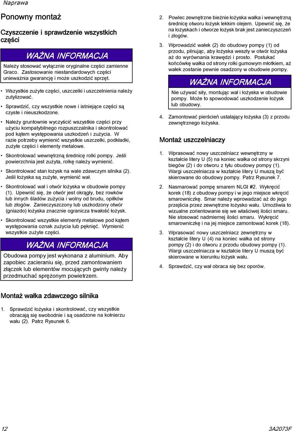 Sprawdzić, czy wszystkie nowe i istniejące części są czyste i nieuszkodzone.