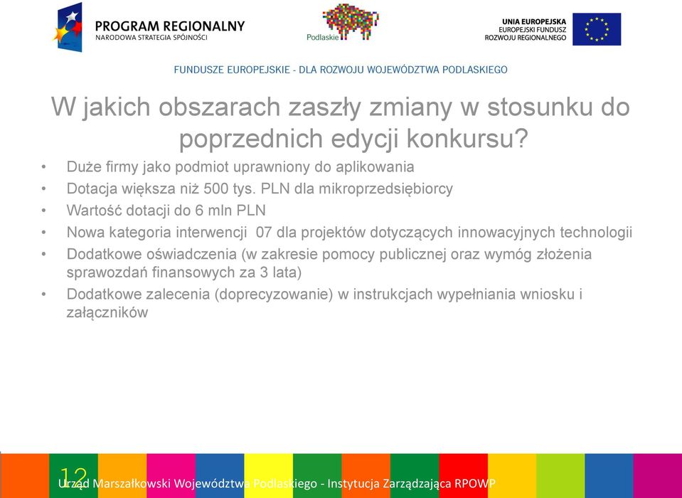 PLN dla mikroprzedsiębiorcy Wartość dotacji do 6 mln PLN Nowa kategoria interwencji 07 dla projektów dotyczących