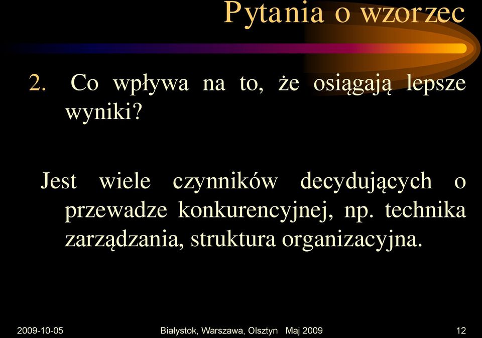 Jest wiele czynników decydujących o przewadze