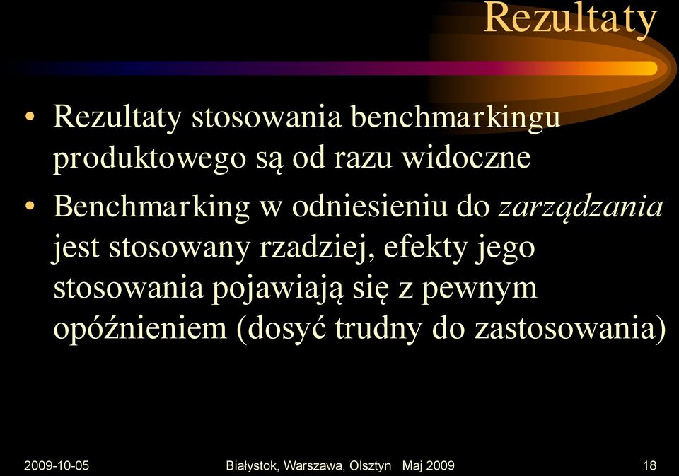 rzadziej, efekty jego stosowania pojawiają się z pewnym opóźnieniem