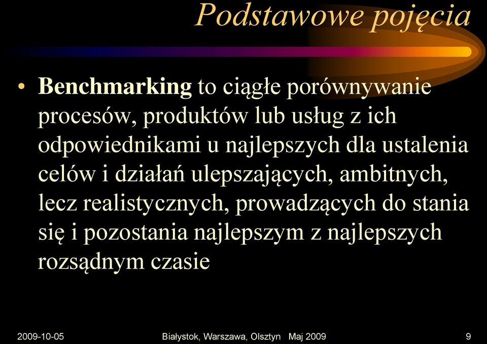 ulepszających, ambitnych, lecz realistycznych, prowadzących do stania się i