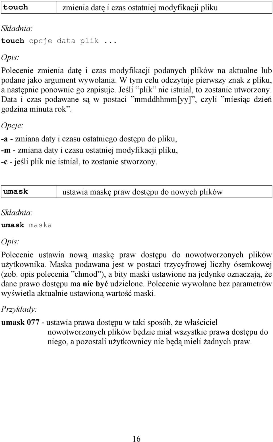 Data i czas podawane są w postaci mmddhhmm[yy], czyli miesiąc dzień godzina minuta rok.