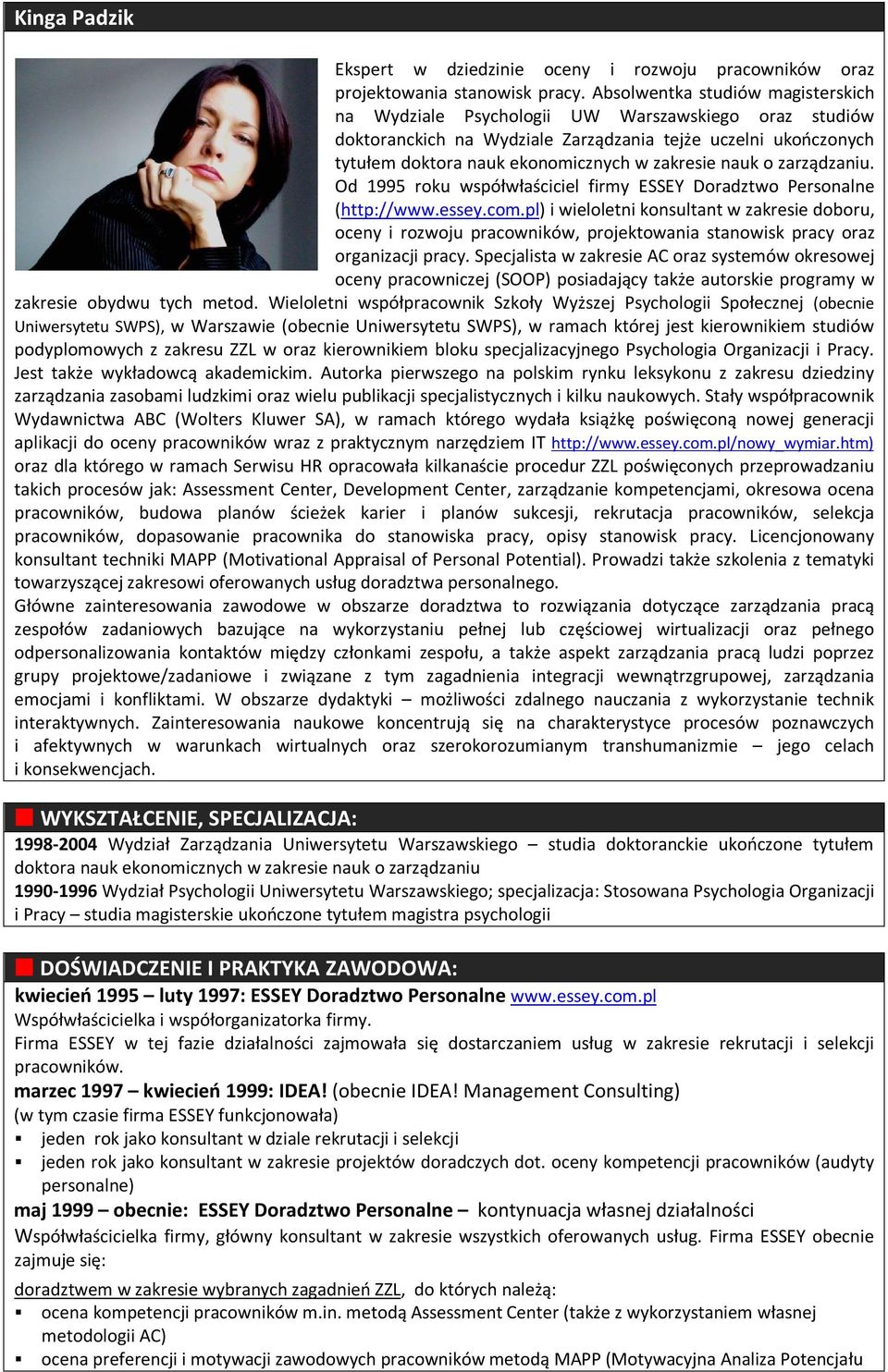 nauk o zarządzaniu. Od 1995 roku współwłaściciel firmy ESSEY Doradztwo Personalne (http://www.essey.com.
