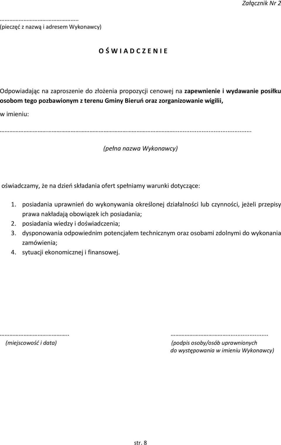 Gminy Bieruń oraz zorganizowanie wigilii, w imieniu:... (pełna nazwa Wykonawcy) oświadczamy, że na dzień składania ofert spełniamy warunki dotyczące: 1.