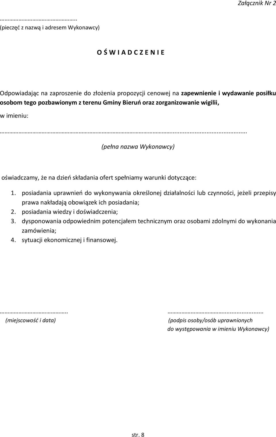 Gminy Bieruń oraz zorganizowanie wigilii, w imieniu:... (pełna nazwa Wykonawcy) oświadczamy, że na dzień składania ofert spełniamy warunki dotyczące: 1.
