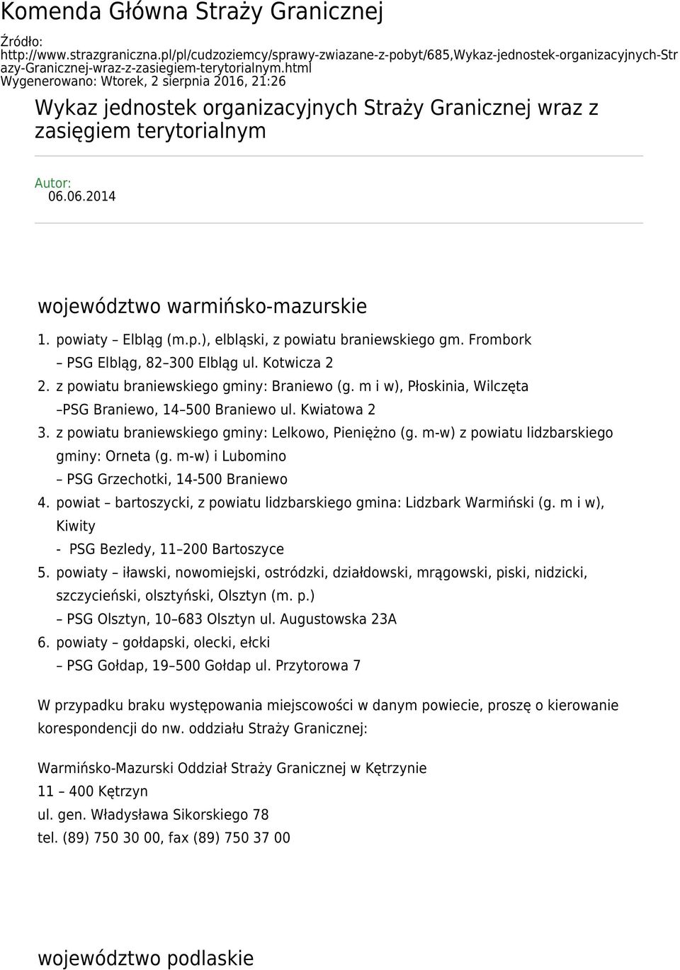 powiaty Elbląg (m.p.), elbląski, z powiatu braniewskiego gm. Frombork PSG Elbląg, 82 300 Elbląg ul. Kotwicza 2 z powiatu braniewskiego gminy: Braniewo (g.