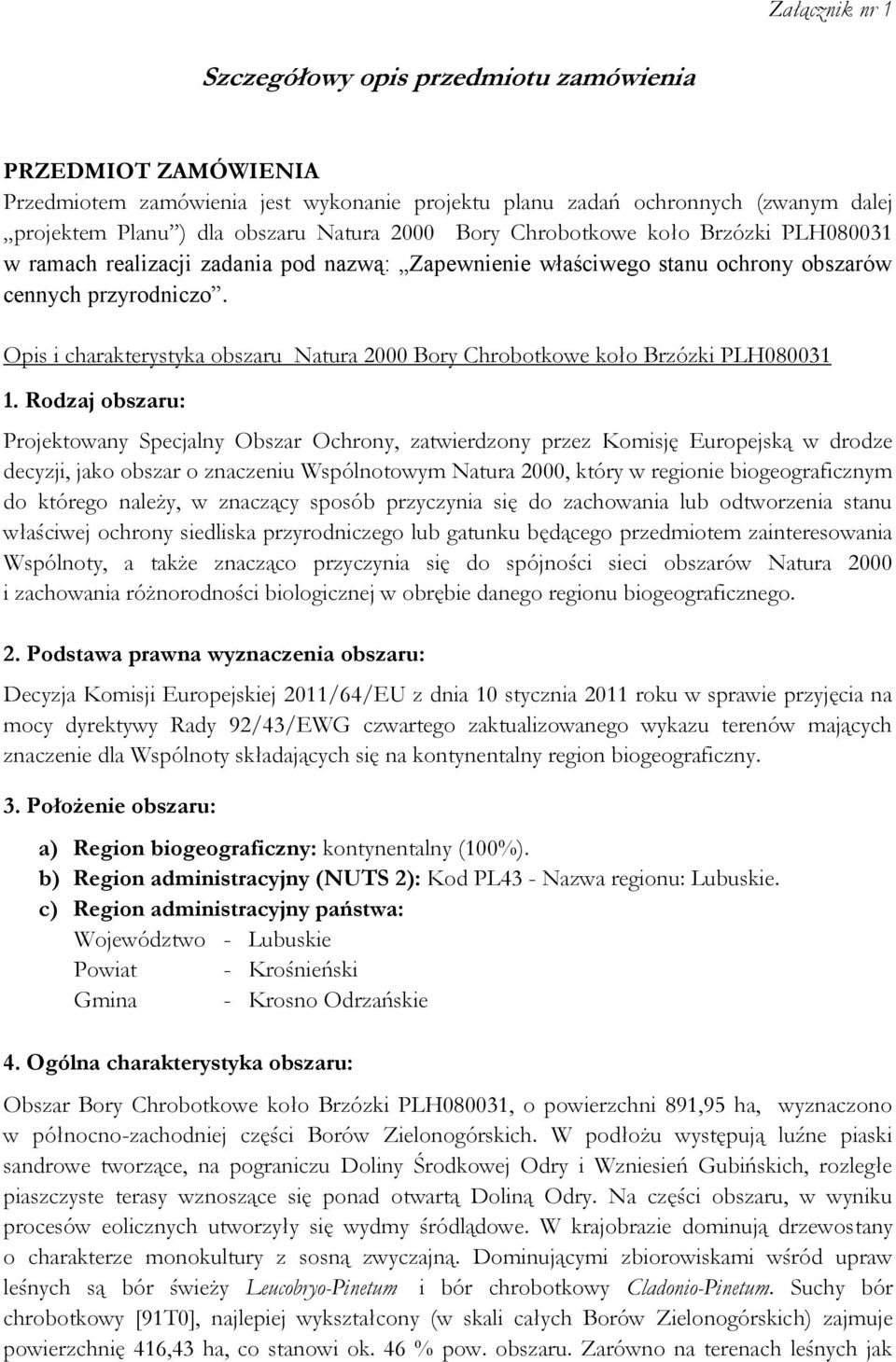 Opis i charakterystyka obszaru Natura 2000 Bory Chrobotkowe koło Brzózki PLH080031 1.