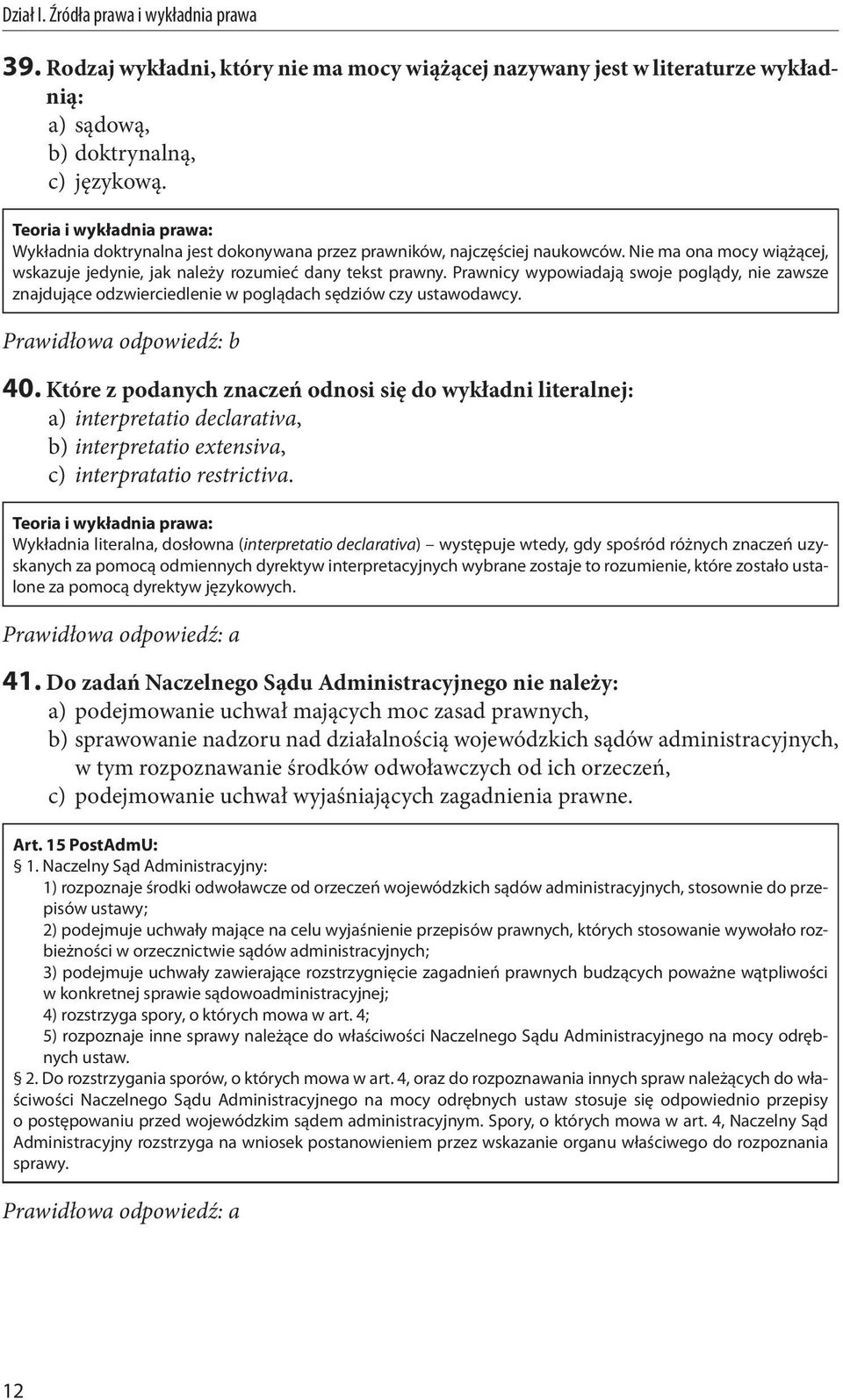 Prawnicy wypowiadają swoje poglądy, nie zawsze znajdujące odzwierciedlenie w poglądach sędziów czy ustawodawcy. 40.