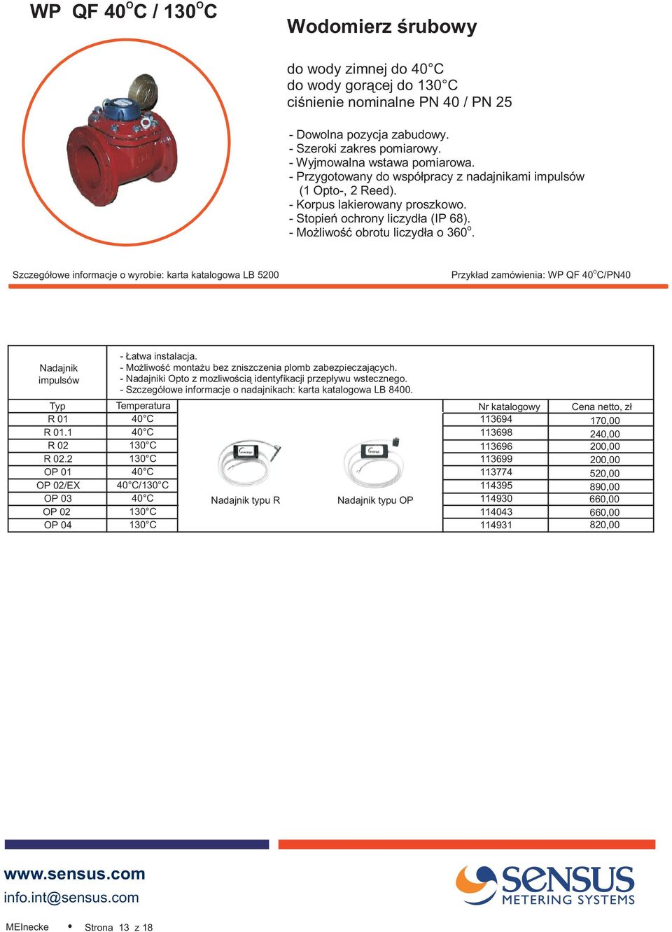 wstecznego. - Szczegó³owe informacje o nadajnikach: karta katalogowa LB 8400. Temperatura Nr katalogowy ena netto, z³ R01 40 113694 170,00 R01.