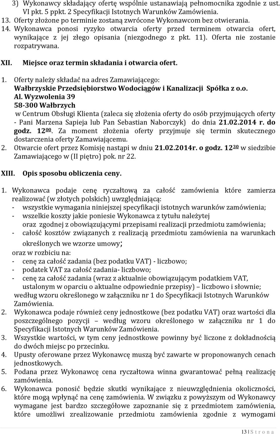 11). Oferta nie zostanie rozpatrywana. XII. Miejsce oraz termin składania i otwarcia ofert. 1.