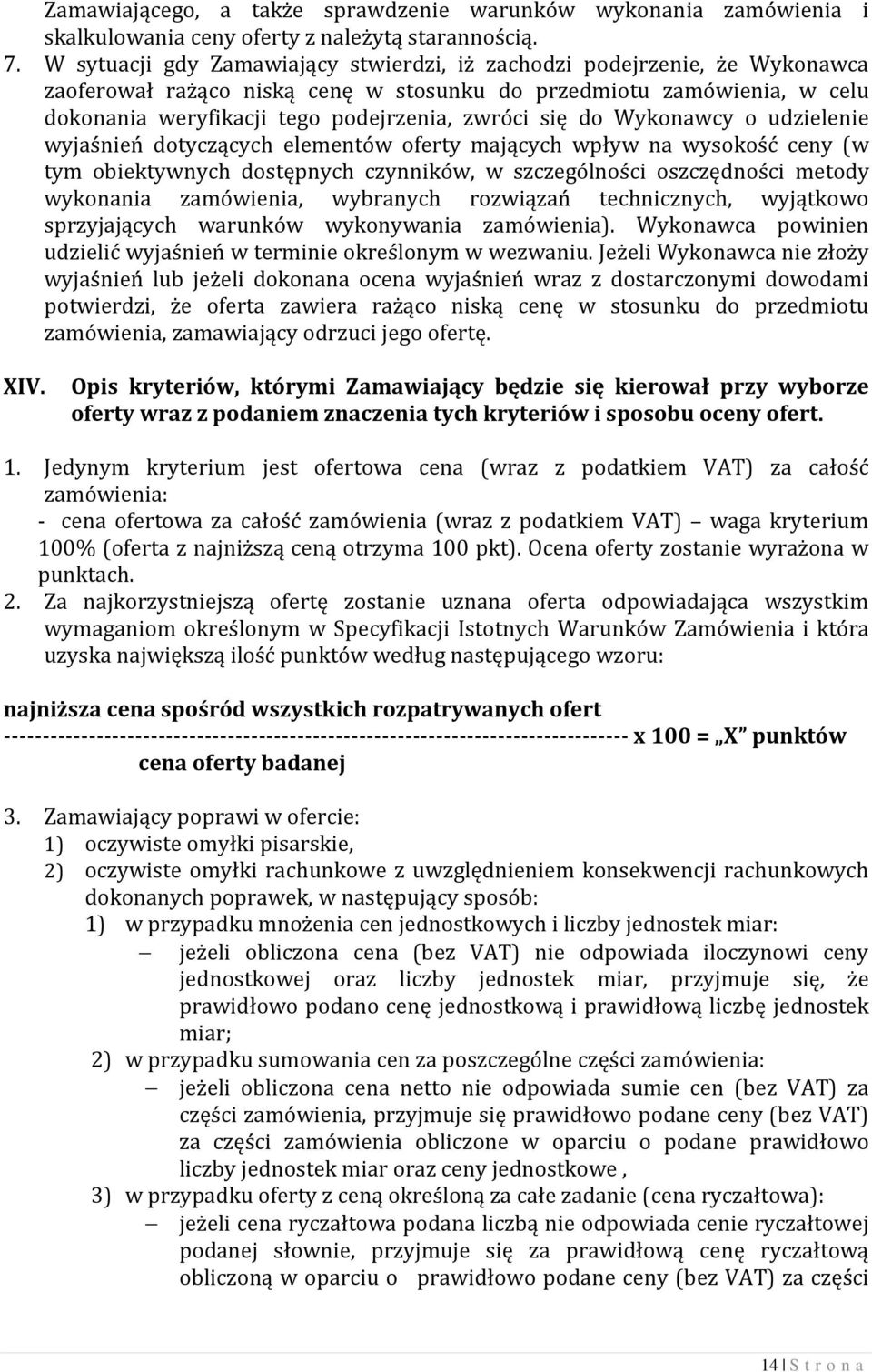 do Wykonawcy o udzielenie wyjaśnień dotyczących elementów oferty mających wpływ na wysokość ceny (w tym obiektywnych dostępnych czynników, w szczególności oszczędności metody wykonania zamówienia,