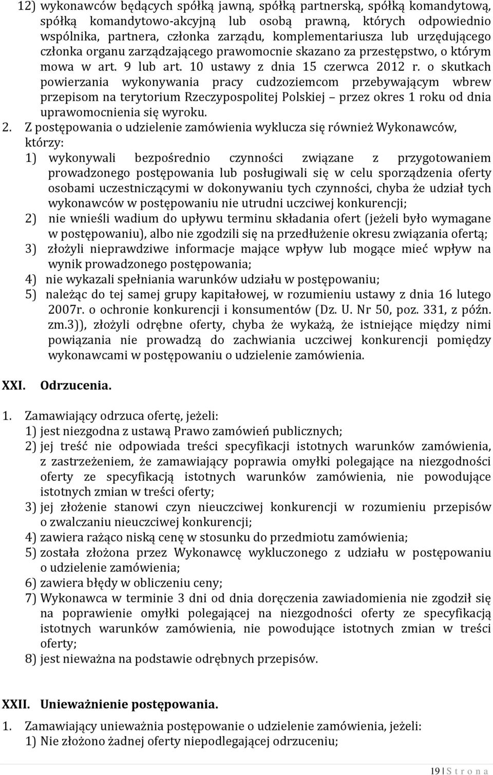 o skutkach powierzania wykonywania pracy cudzoziemcom przebywającym wbrew przepisom na terytorium Rzeczypospolitej Polskiej przez okres 1 roku od dnia uprawomocnienia się wyroku. 2.