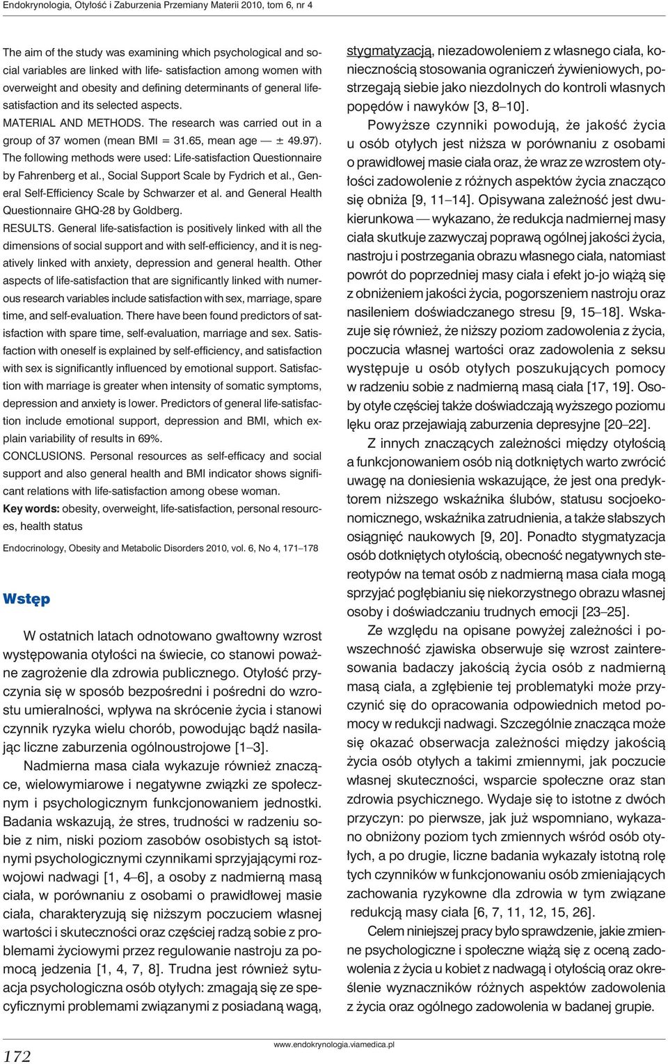 65, mean age ± 49.97). The following methods were used: Life-satisfaction Questionnaire by Fahrenberg et al., Social Support Scale by Fydrich et al., General Self-Efficiency Scale by Schwarzer et al.