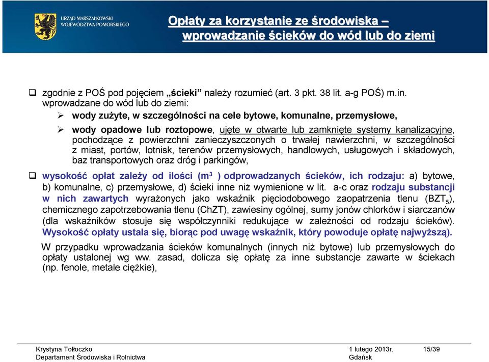 powierzchni zanieczyszczonych o trwałej nawierzchni, w szczególności z miast, portów, lotnisk, terenów przemysłowych, handlowych, usługowych i składowych, baz transportowych oraz dróg i parkingów,