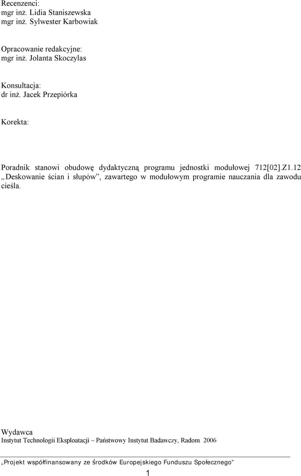 Jacek Przepiórka Korekta: Poradnik stanowi obudowę dydaktyczną programu jednostki modułowej 712[02].Z1.