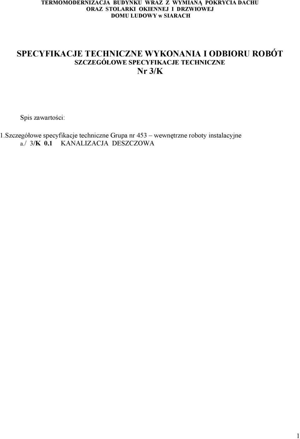 SZCZEGÓŁOWE SPECYFIKACJE TECHNICZNE Nr 3/K Spis zawartości: 1.