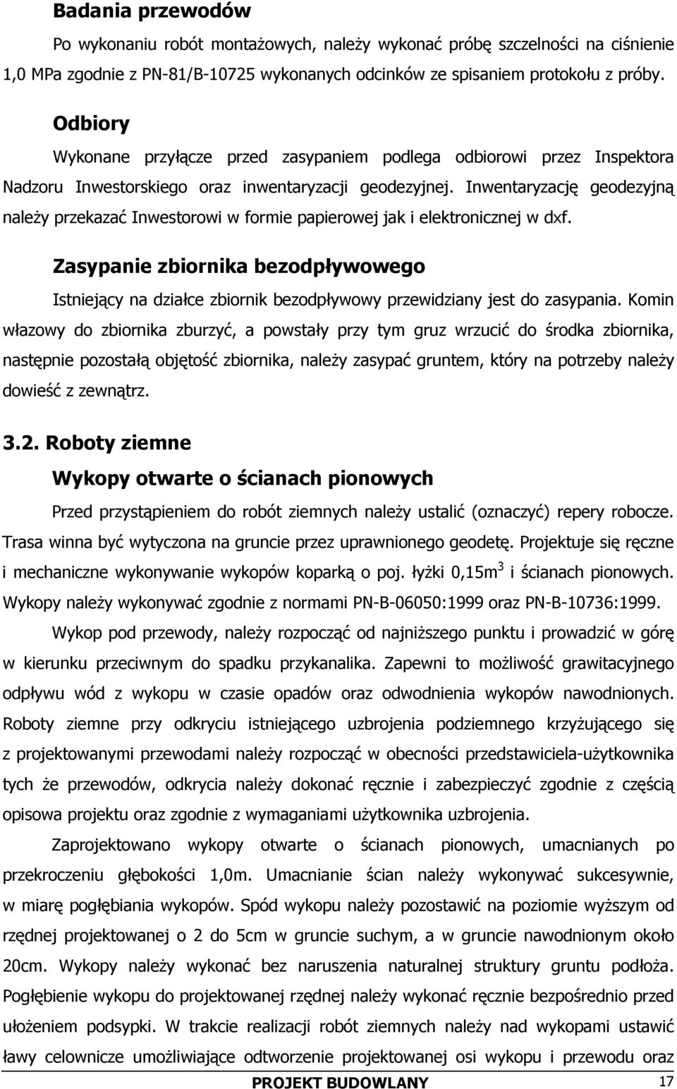 Inwentaryzację geodezyjną należy przekazać Inwestorowi w formie papierowej jak i elektronicznej w dxf.