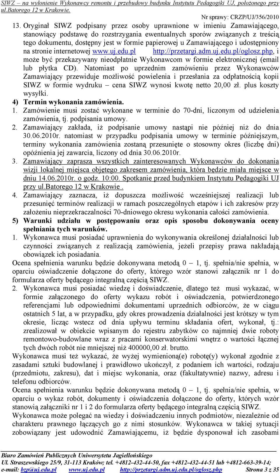 php, i może być przekazywany nieodpłatnie Wykonawcom w formie elektronicznej (email lub płytka CD).